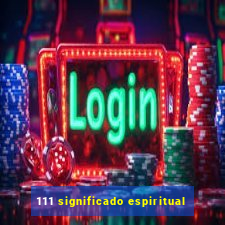 111 significado espiritual